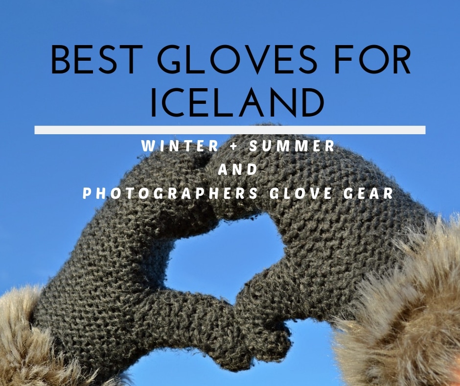 Gloves for Iceland Winter + Summer